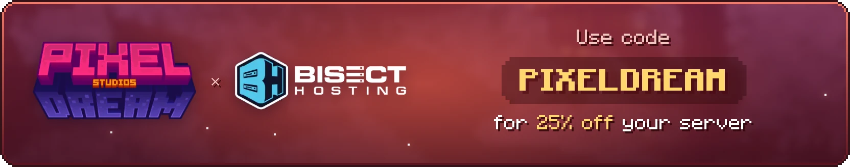 Pixel Dream Studios × BisectHosting: use code PIXELDREAM for 25% off your server